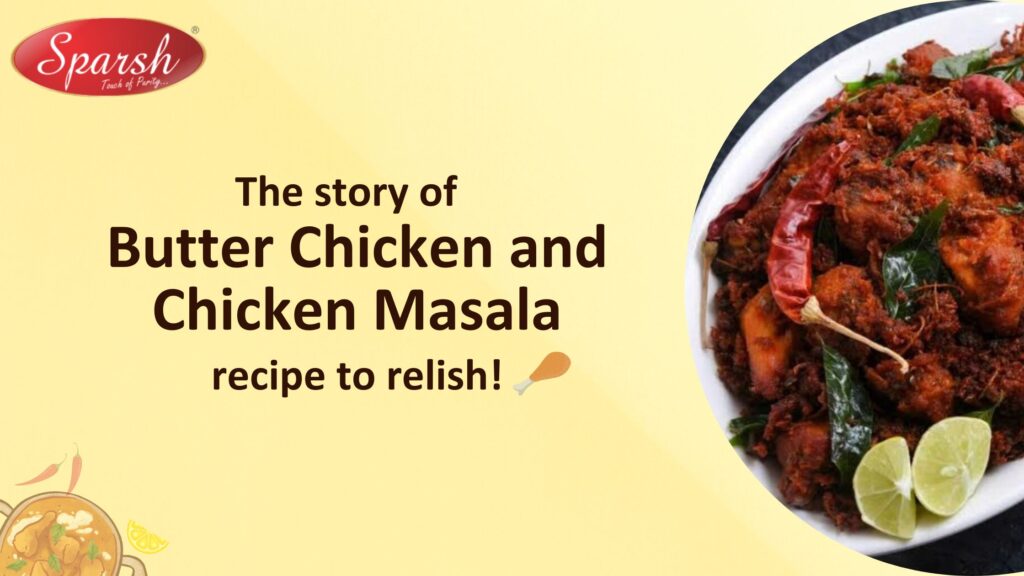 The story of Butter Chicken and a Chicken Masala recipe to relish!