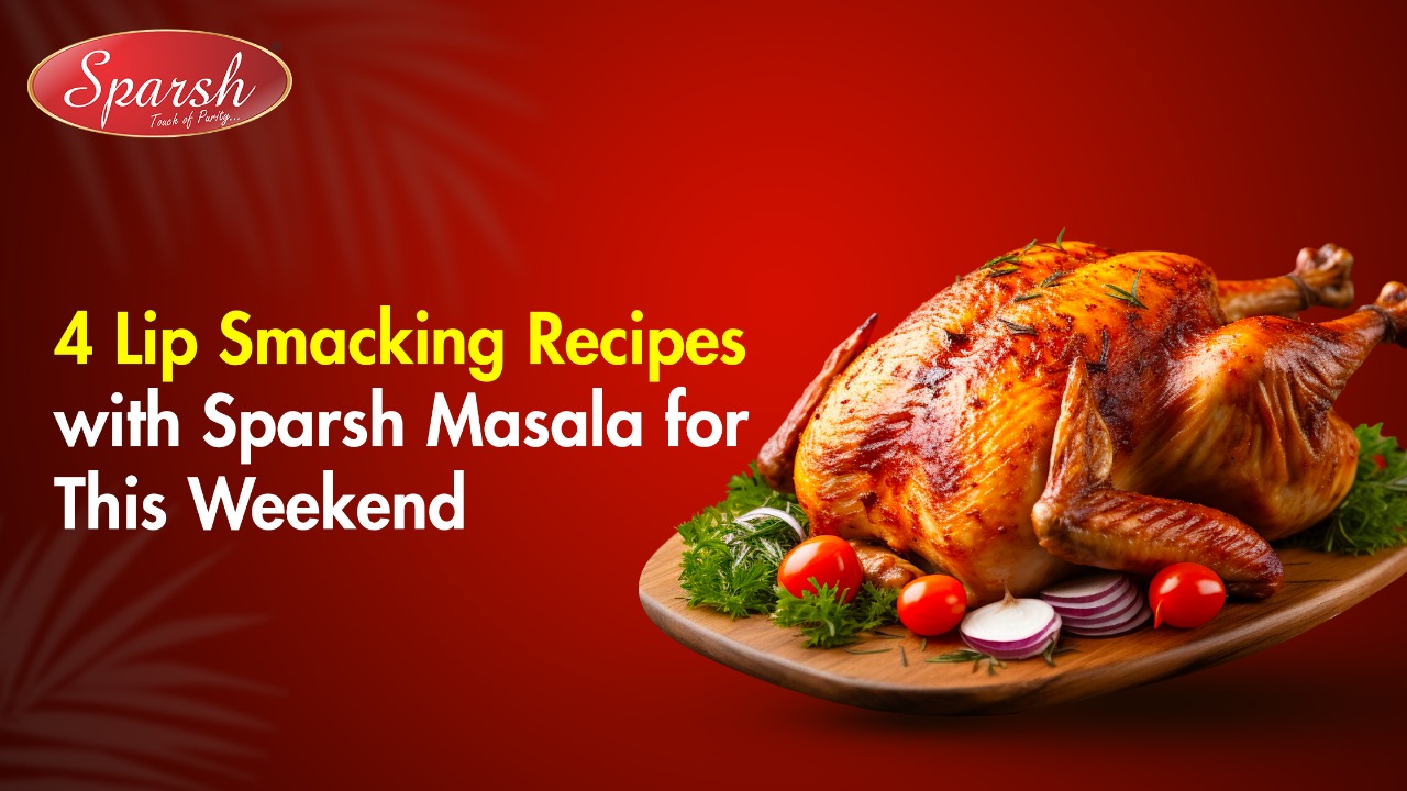 4 Lip Smacking Recipes with Sparsh Masala for This Weekend