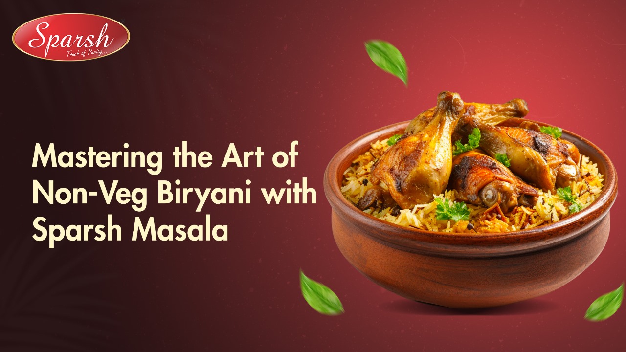 Mastering the Art of Non-Veg Biryani with Sparsh Masala