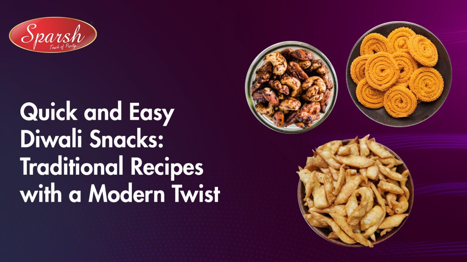 Quick and Easy Diwali Snacks: Traditional Recipes with a Modern Twist