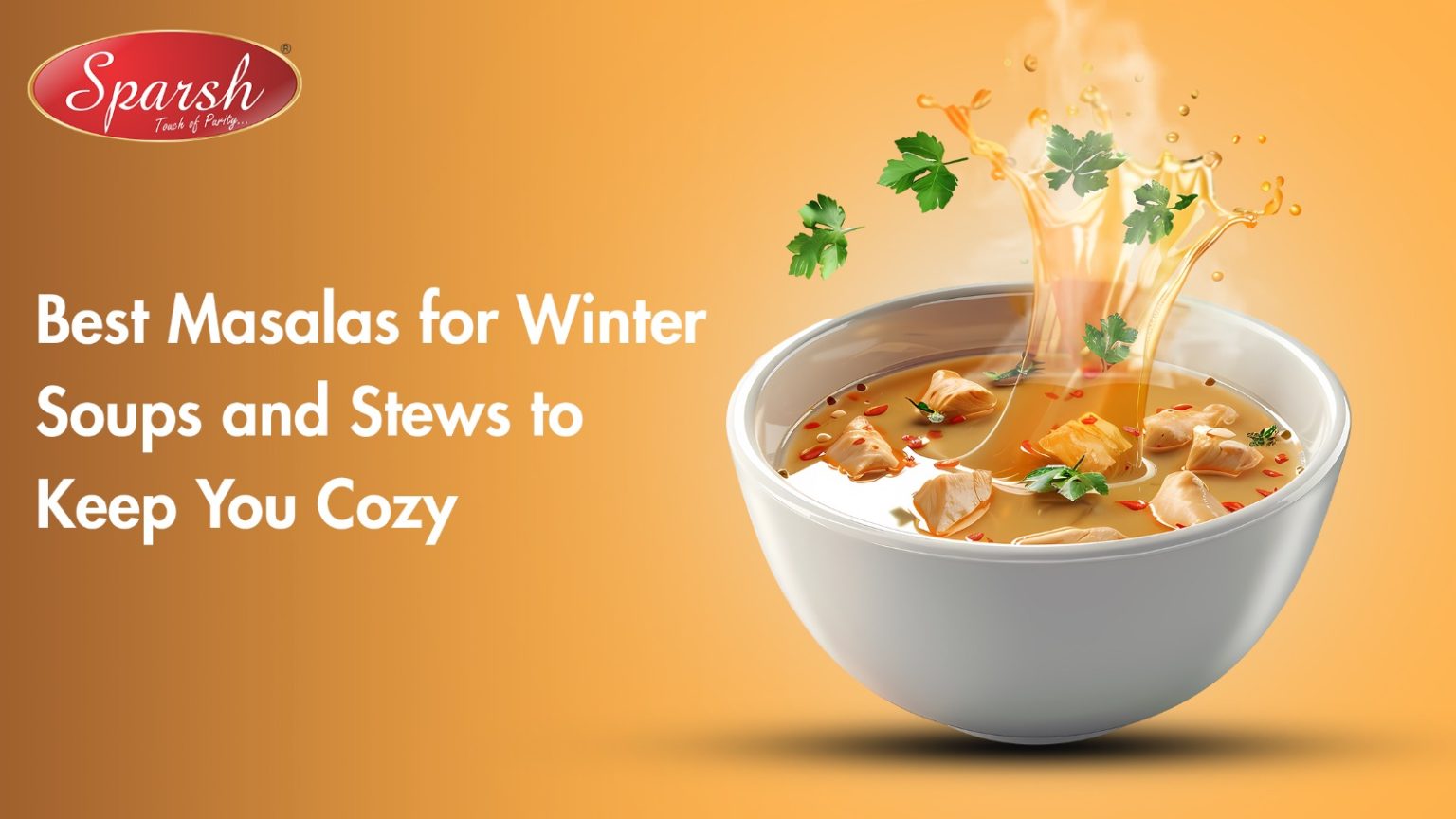 Best Masalas for Winter Soups and Stews to Keep You Cozy