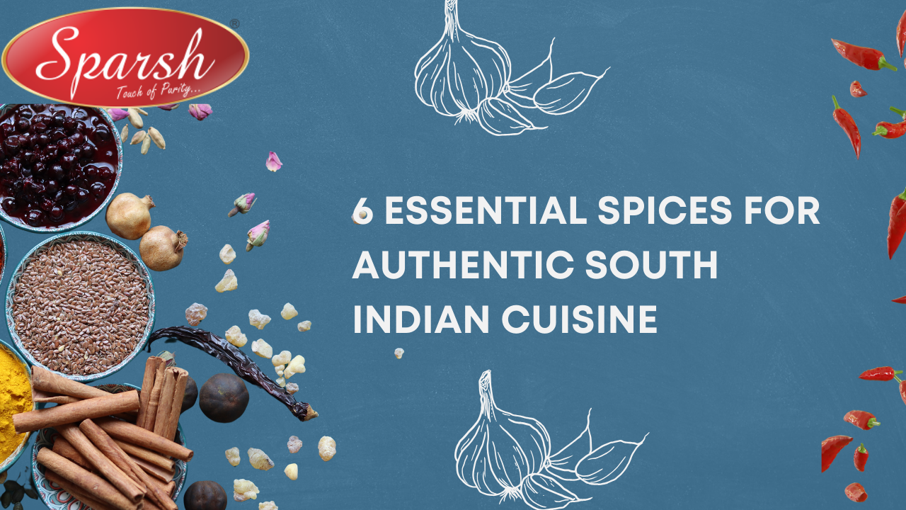 6 Essential Spices for Authentic South Indian Cuisine