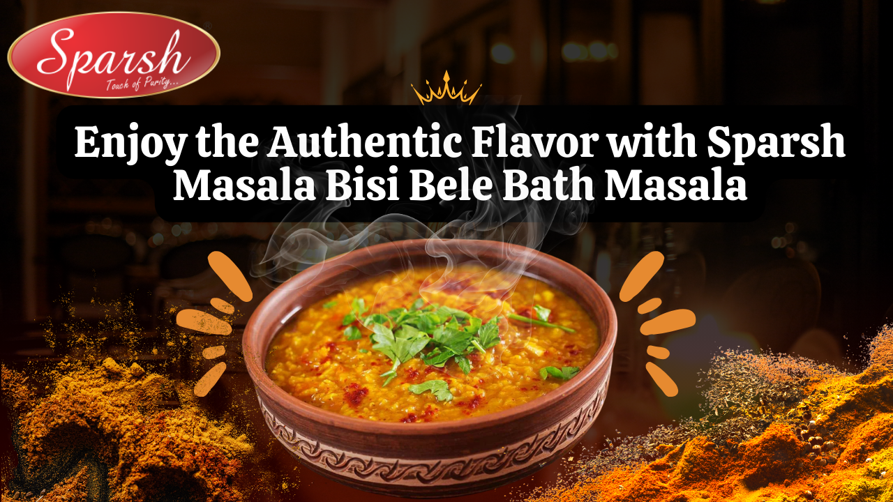 Enjoy the Authentic Flavor with Sparsh Masala Bisi Bele Bath Masala