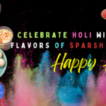 Celebrate Holi with the Flavors of Sparsh Masala