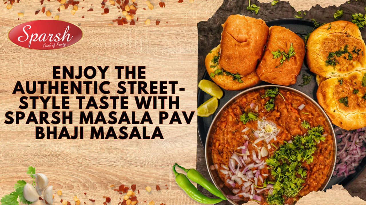 Enjoy the Authentic Street-Style Taste with Sparsh Masala Pav Bhaji Masala