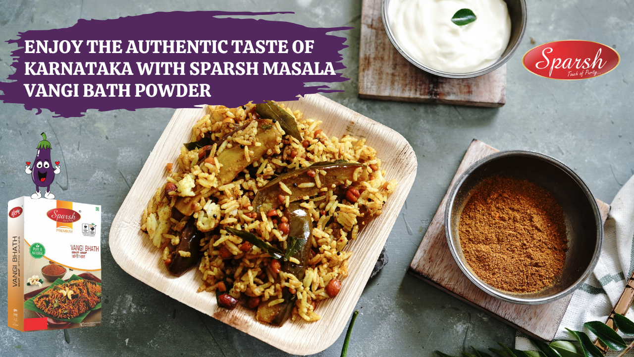 Enjoy the Authentic Taste of Karnataka with Sparsh Masala Vangi Bath Powder