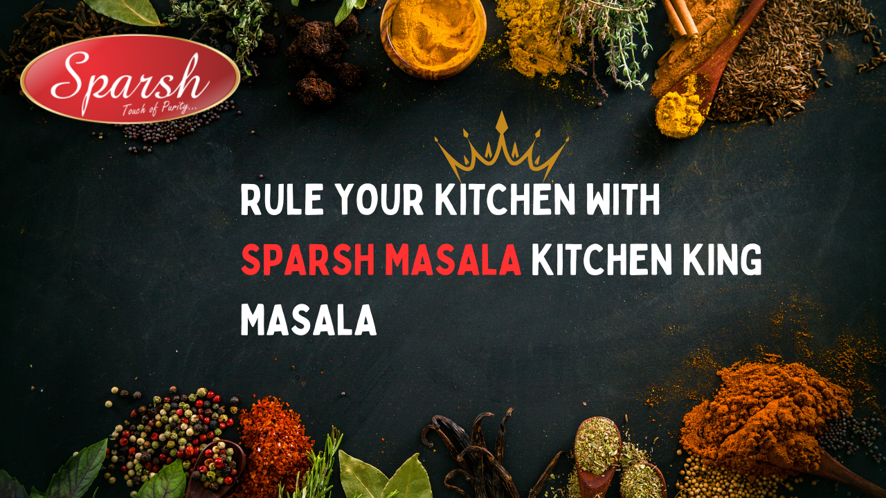 Rule Your Kitchen with Sparsh Masala Kitchen King Masala