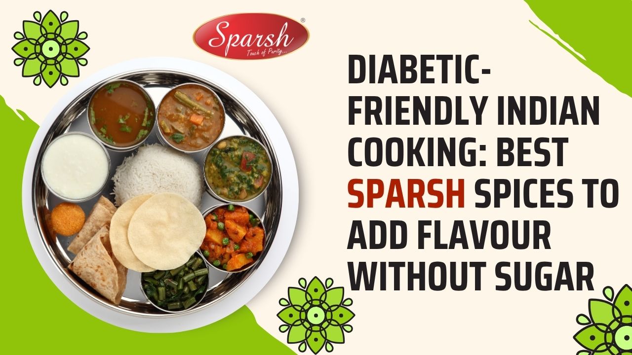 Diabetic-Friendly Cooking with Sparsh Spices