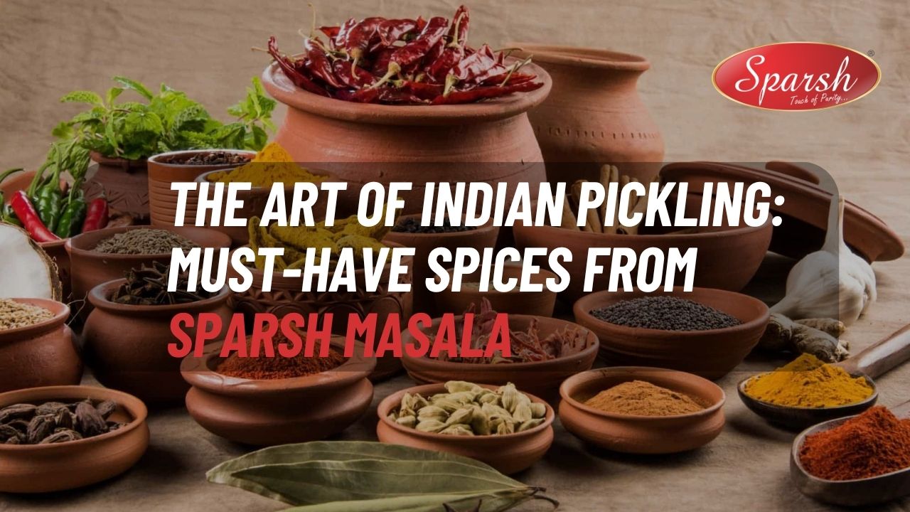 The Art of Indian Pickling_ Must-Have Spices from Sparsh Masala