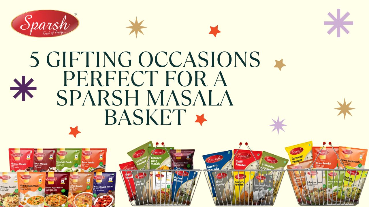 5 Gifting Occasions Perfect for a Sparsh Masala Basket