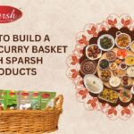 How to Build a Custom Curry Basket with Sparsh Products