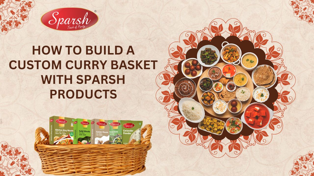 How to Build a Custom Curry Basket with Sparsh Products