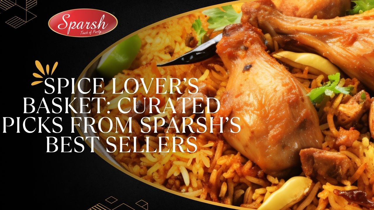 Spice Lovers Basket Curated Picks from Sparsh’s Best Sellers