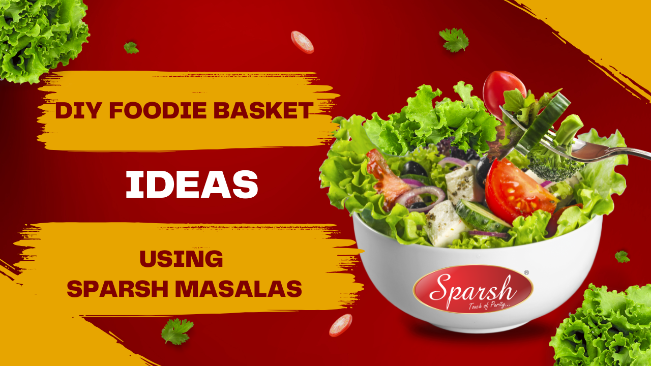 DIY Foodie Basket Ideas with Sparsh Masala Blends