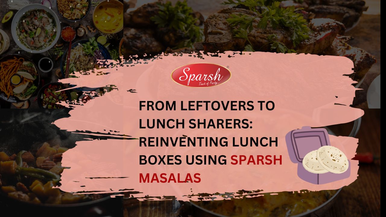 Reinvent Lunchbox Recipes with Sparsh Masala Magic