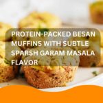 Protein-Packed Besan Muffins with Subtle Sparsh Garam Masala Flavor