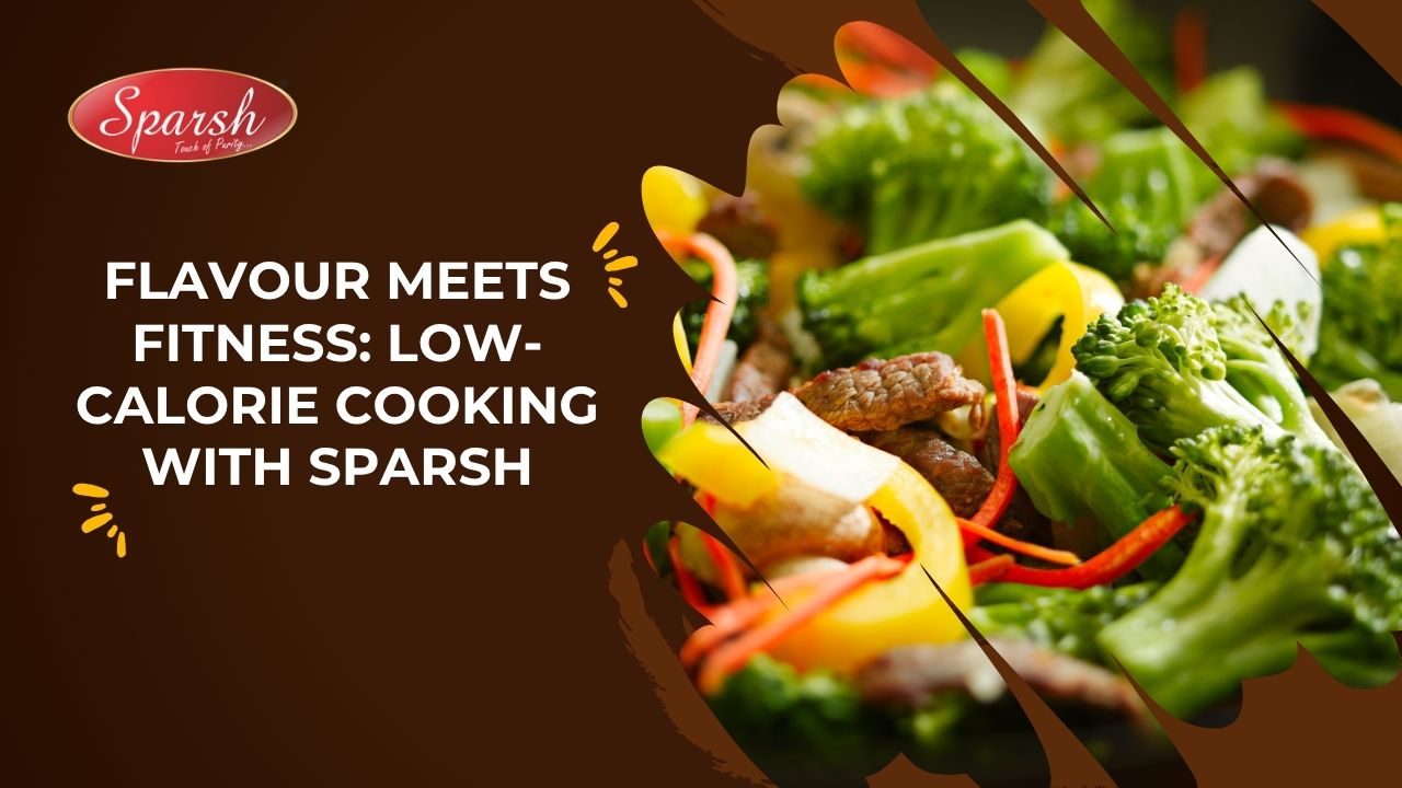 Flavour Meets Fitness Low-Calorie Cooking with Sparsh