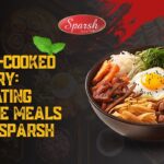 Home-Cooked Luxury Elevating Simple Meals with Sparsh