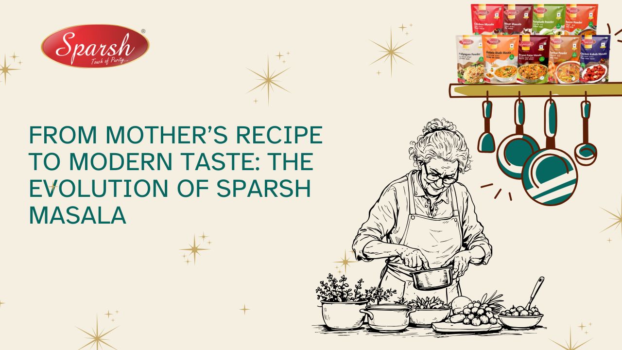 From Mother’s Recipe to Modern Taste The Evolution of Sparsh Masala