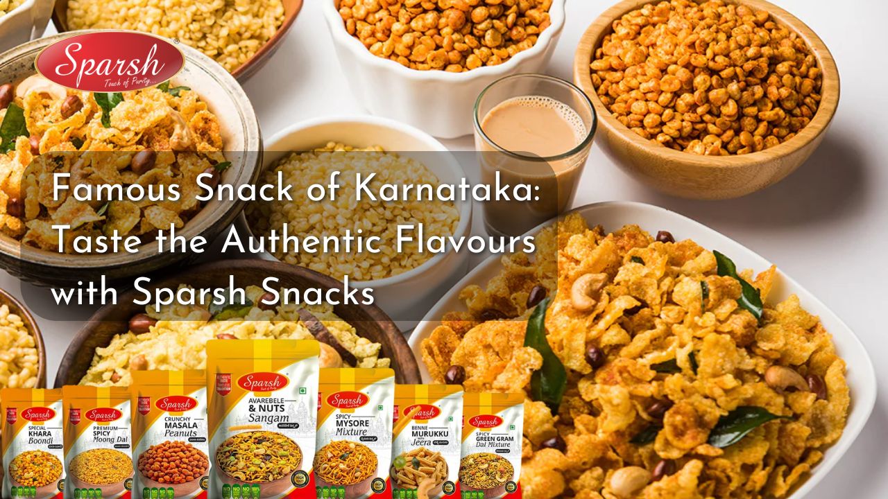 Famous Snack of Karnataka Taste the Authentic Flavours with Sparsh Snacks