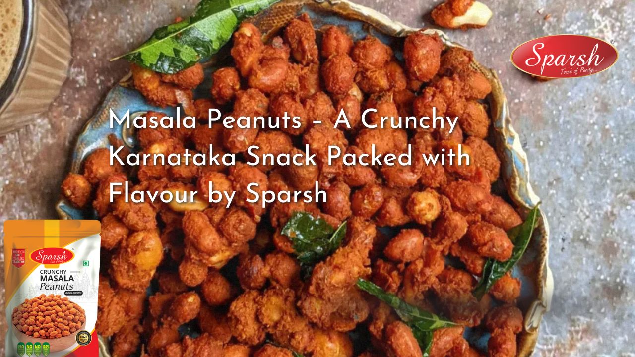 Masala Peanuts – A Crunchy Karnataka Snack Packed with Flavour by Sparsh