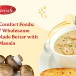 Winter Comfort Foods Warm & Wholesome Dishes Made Better with Sparsh Masala