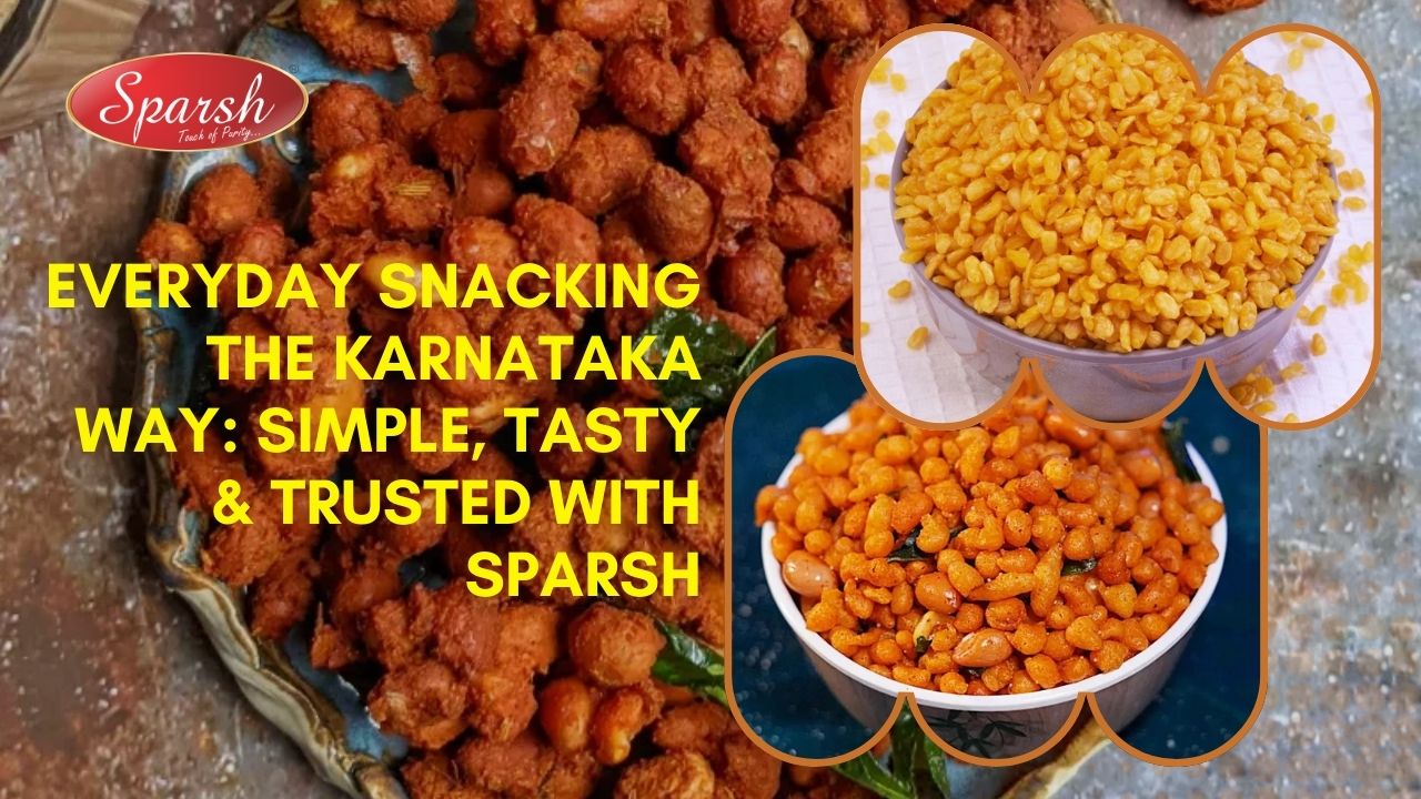 Everyday Snacking the Karnataka Way Simple, Tasty & Trusted with Sparsh