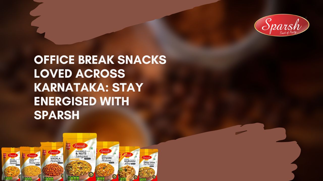Office Break Snacks Loved Across Karnataka Stay Energised with Sparsh