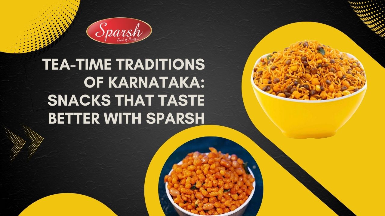 Tea-Time Traditions of Karnataka Snacks That Taste Better with Sparsh