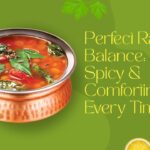 Perfect Rasam Balance Tangy, Spicy & Comforting Every Time