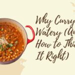 Why Curry Turns Watery (And How to Thicken It Right)