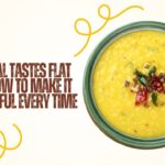 Why Dal Tastes Flat (And How to Make It Flavourful Every Time