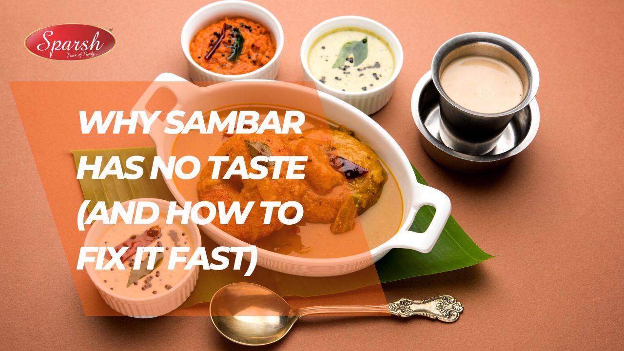 Why Sambar Has No Taste (And How to Fix It Fast)