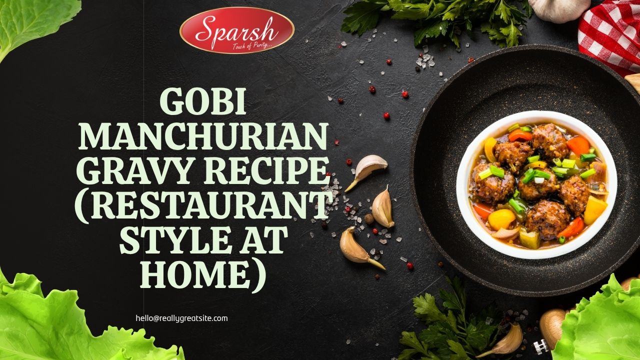 Gobi Manchurian Gravy Recipe: Crispy & Restaurant Style