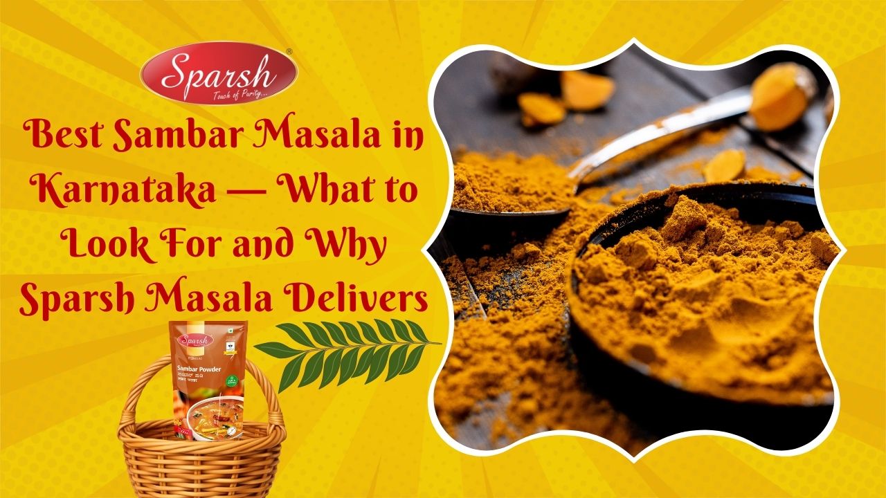 Best sambar masala in Karnataka showing Sparsh Masala sambar powder with authentic Byadgi chilli and roasted coconut ingredients