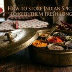 How to Store Indian Spices to Keep Them Fresh Longer