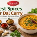 Best spices for dal curry complete lentil masala recipe cooked perfectly