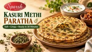 Sparsh Masala - Best Masala Company in Karnataka 11 Kasuri Methi Paratha Recipe
